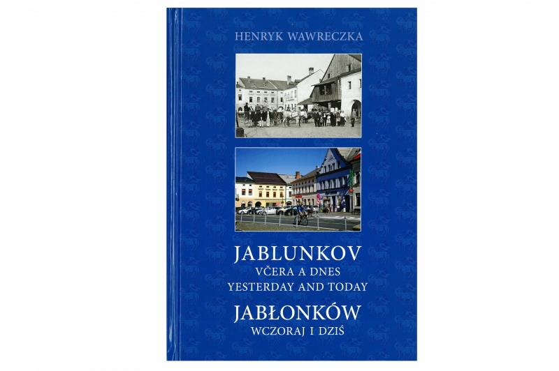 Jablunkov včera a dnes - Henryk Wawreczka